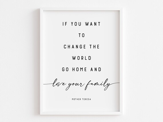Mother Teresa Change the World Love Your Family Quote Poster