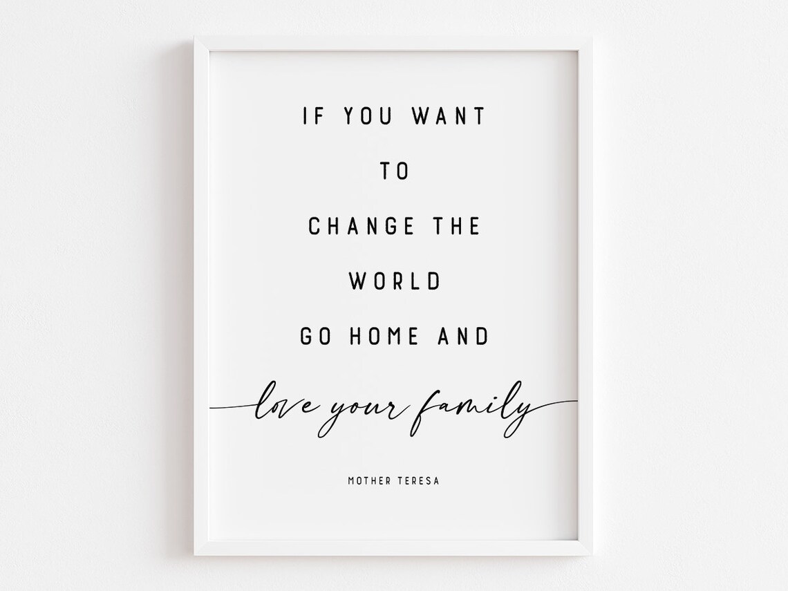 Mother Teresa Change the World Love Your Family Quote Poster