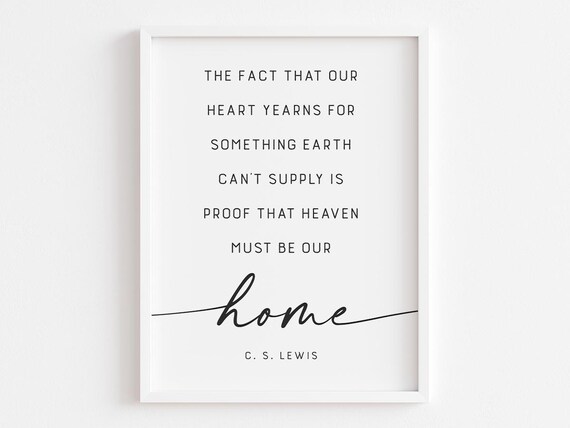 C S Lewis Heaven Is Our Home Heart Yearns Faith Quote Poster