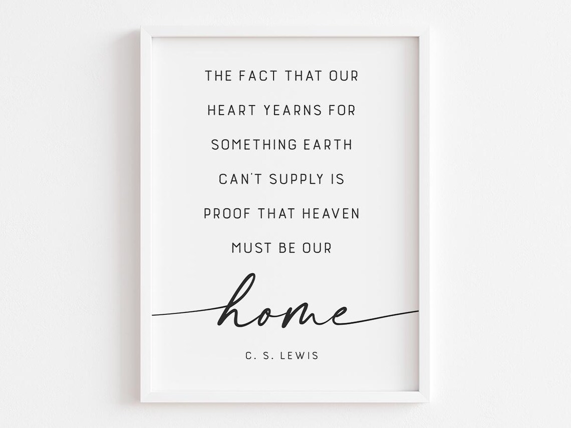 C S Lewis Heaven Is Our Home Heart Yearns Faith Quote Poster