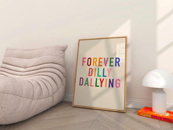 Forever Dilly Dallying Print Teen Dopamine Decor Preppy Apartment Art Poster Positive Trendy Quirky Funny Quotes