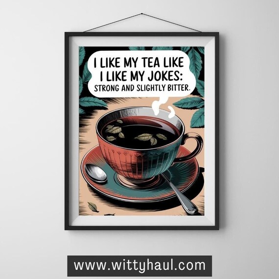 Tea Wall Art Tea Humour Tea Prints Trendy Tea Art Tea Decor Tea Art Print Tea Poster Tea Gift Tea Lover Tea Room Funny Tea Jokes