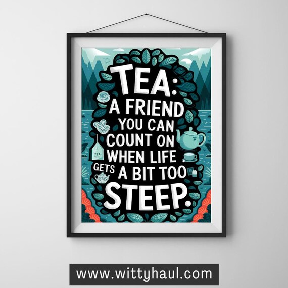Tea Wall Art Tea Humour Tea Prints Trendy Tea Art Tea Decor Tea Art Print Tea Poster Tea Gift Tea Lover Tea Room Funny Tea Jokes