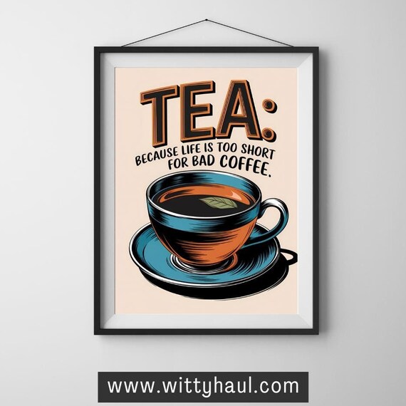 Tea Humour Art Print, Kitchen Tea Lover Decor