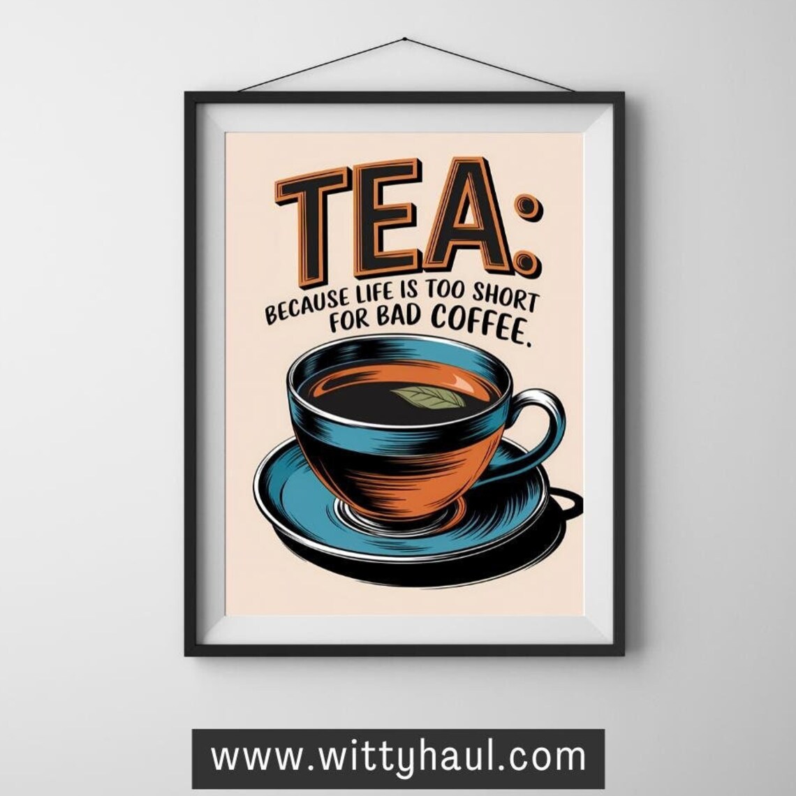 Tea Humour Art Print, Kitchen Tea Lover Decor