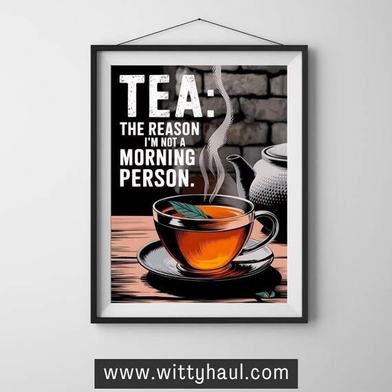 Tea Wall Art Tea Humor Tea Prints Trendy Tea Art Tea Decor Tea Art Print Tea Poster Tea Gift Tea Lover Tea Room Wall Art Unframed