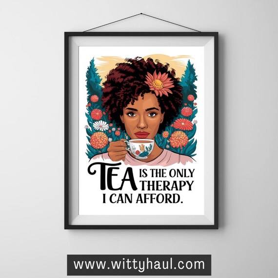 Tea Wall Art Tea Humour Tea Prints Trendy Tea Art Tea Decor Tea Art Print Tea Poster Tea Gift Tea Lover Tea Room Wall Art Unframed