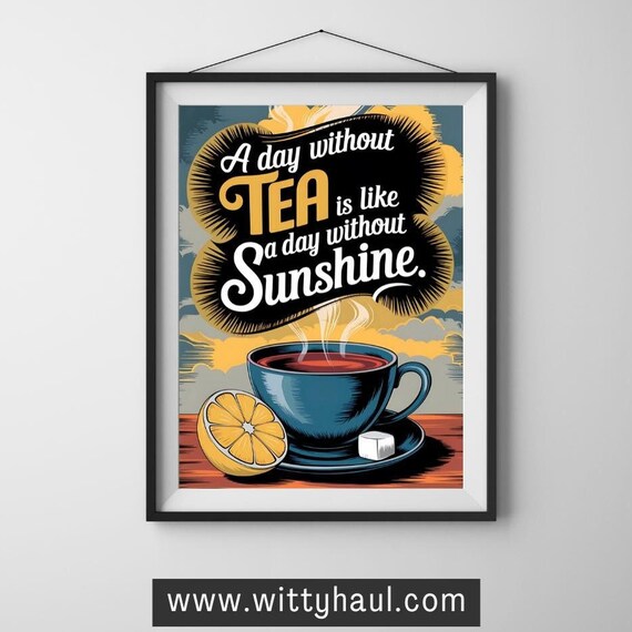 Tea Wall Art Tea Humour Tea Prints Trendy Tea Art Tea Decor Tea Art Print Tea Poster Tea Gift Tea Lover Tea Room Wall Art Unframed