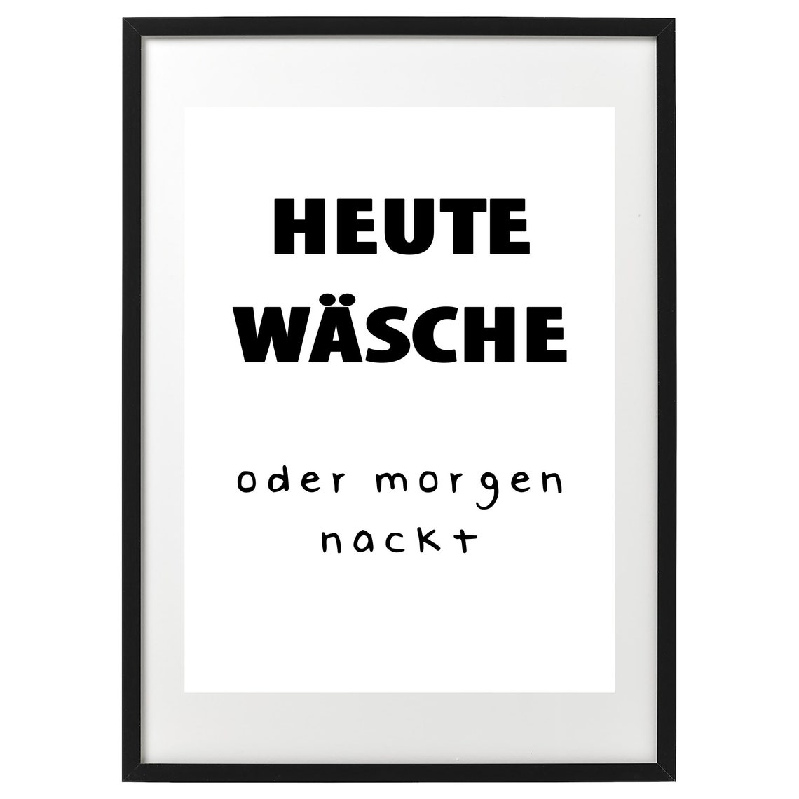 Heute Wasche Oder Morgen Nackt Funny German Laundry Room Poster - Image 2