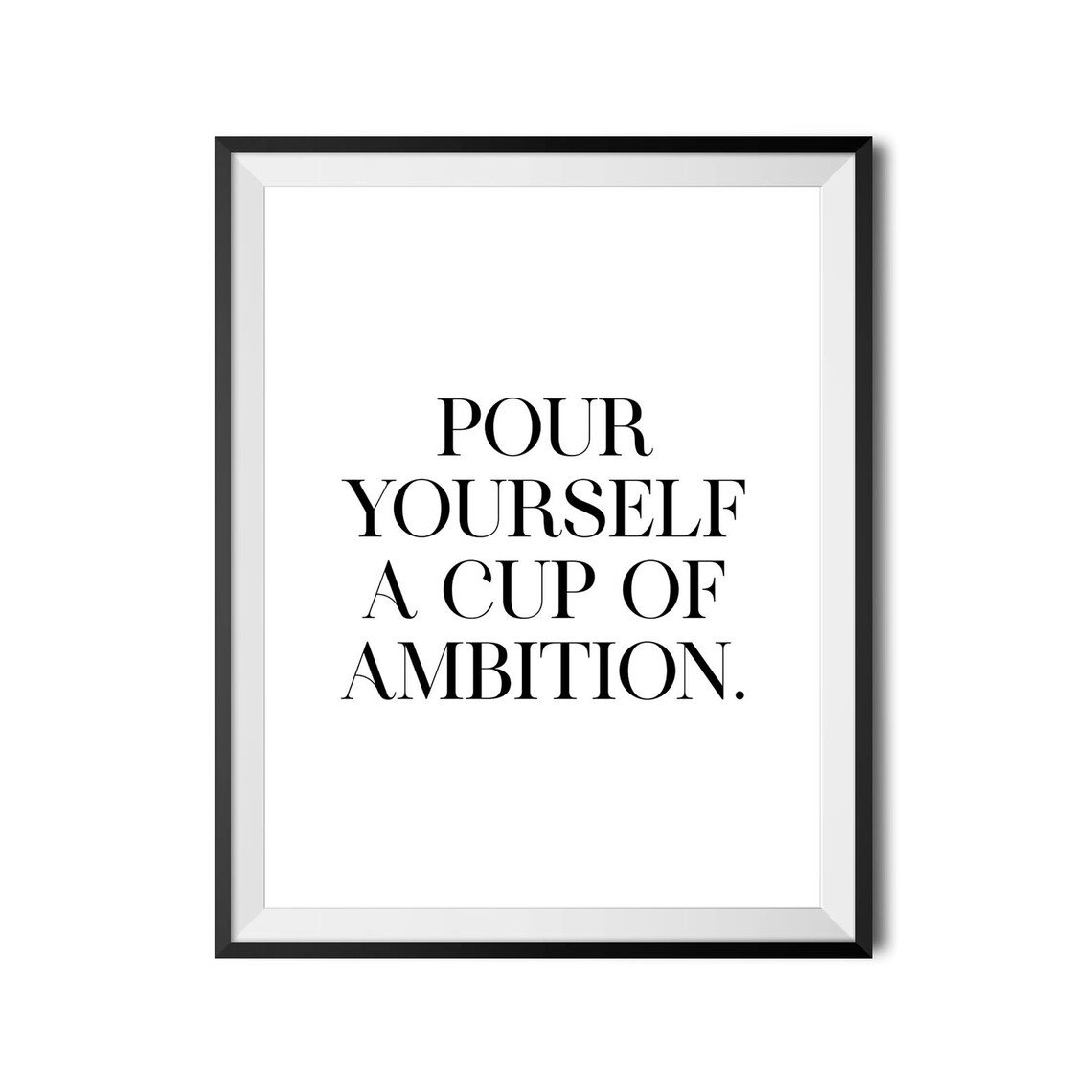Pour Yourself A Cup Of Ambition Motivational Office Quote Poster - Image 4