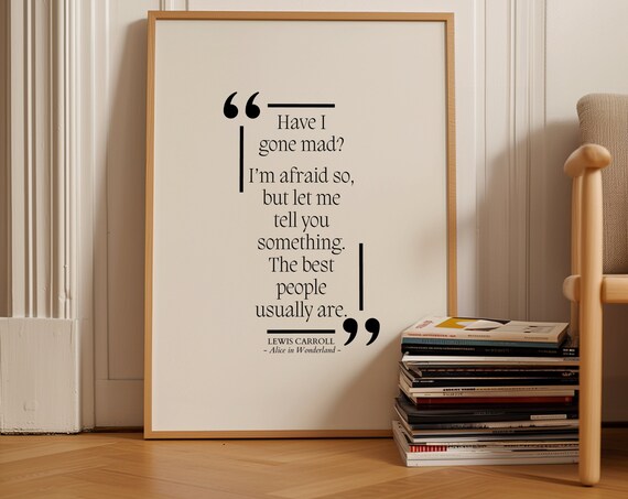 Lewis Carroll Alice In Wonderland Gone Mad Best People Quote Poster