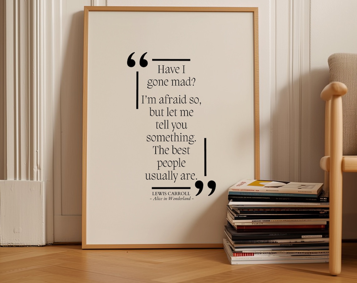 Lewis Carroll Alice In Wonderland Gone Mad Best People Quote Poster