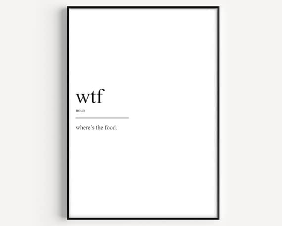 WTF Funny Dictionary Definition Minimalist Typography Black and White Print