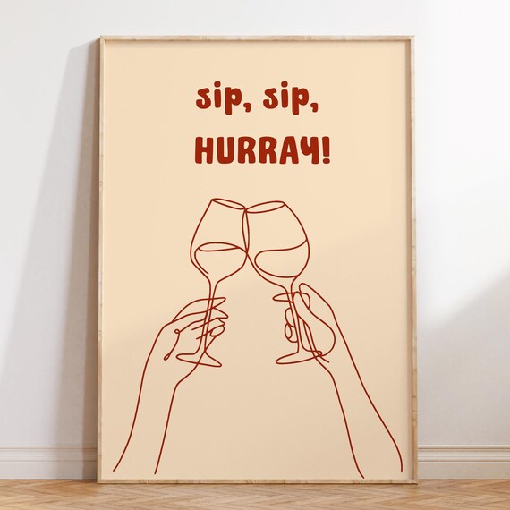 Sip Sip Hurray Wine Toast Cheers Line Art Celebration Quote Print