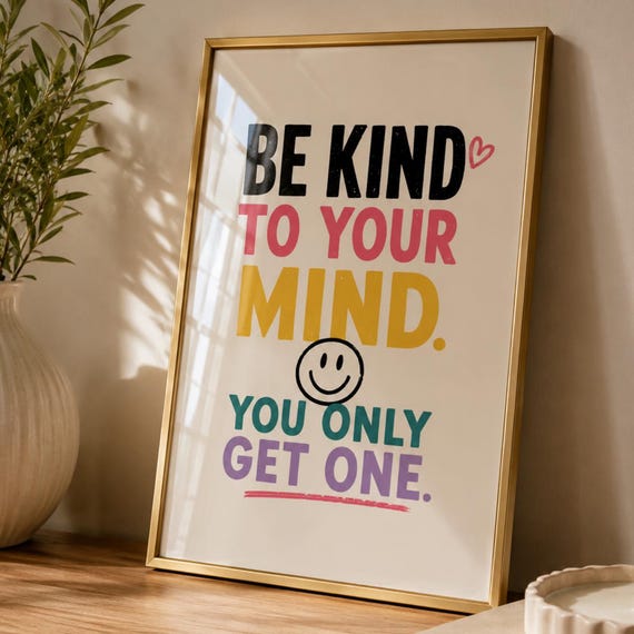 Be Kind To Your Mind Print Mental Health Wall Art Positive Quote Poster Colorful Typography Decor Self Care Gift