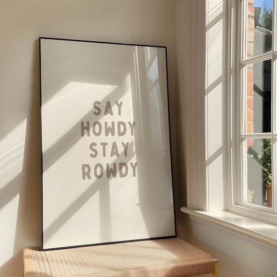 Say Howdy Stay Rowdy Neutral Beige Western Cowboy Quote Poster