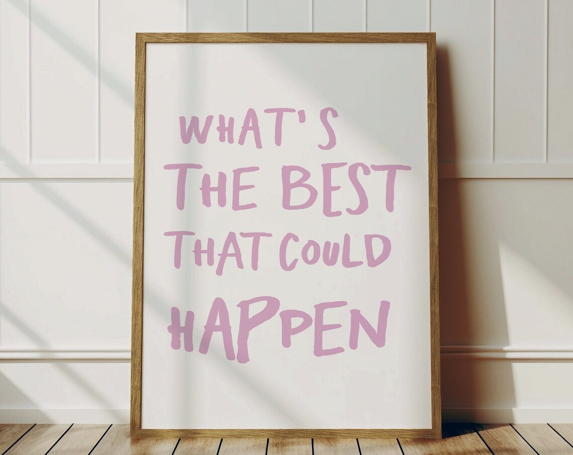 Whats The Best That Could Happen Quote Poster
