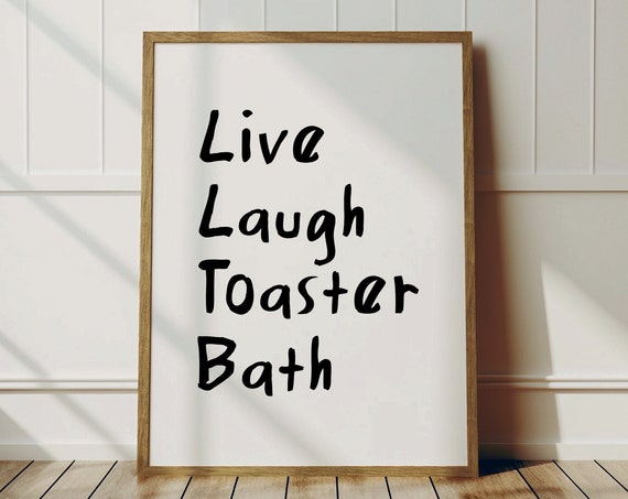 Funny Bathroom Art Print, Live Laugh Toaster Bath