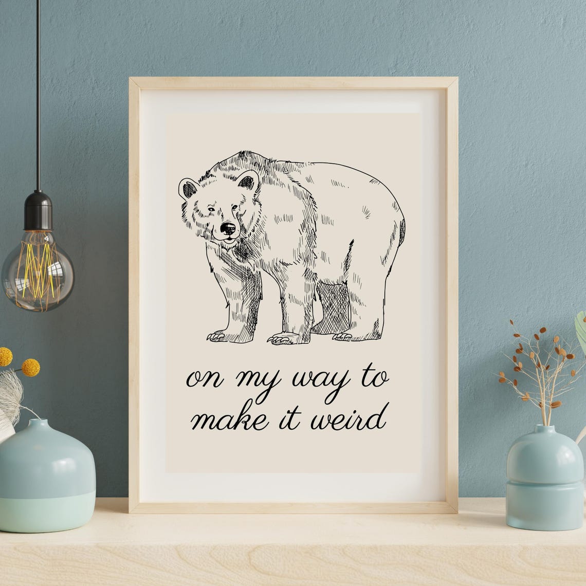 On My Way To Make It Weird Funny Hand Drawn Bear Quote Poster - Image 7