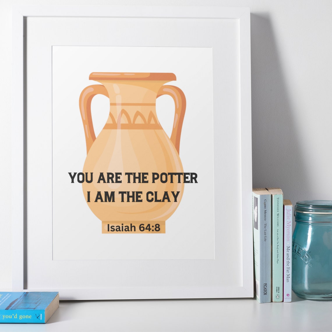 You Are the Potter I Am the Clay Isaiah 64:8 Bible Faith Poster - Image 9