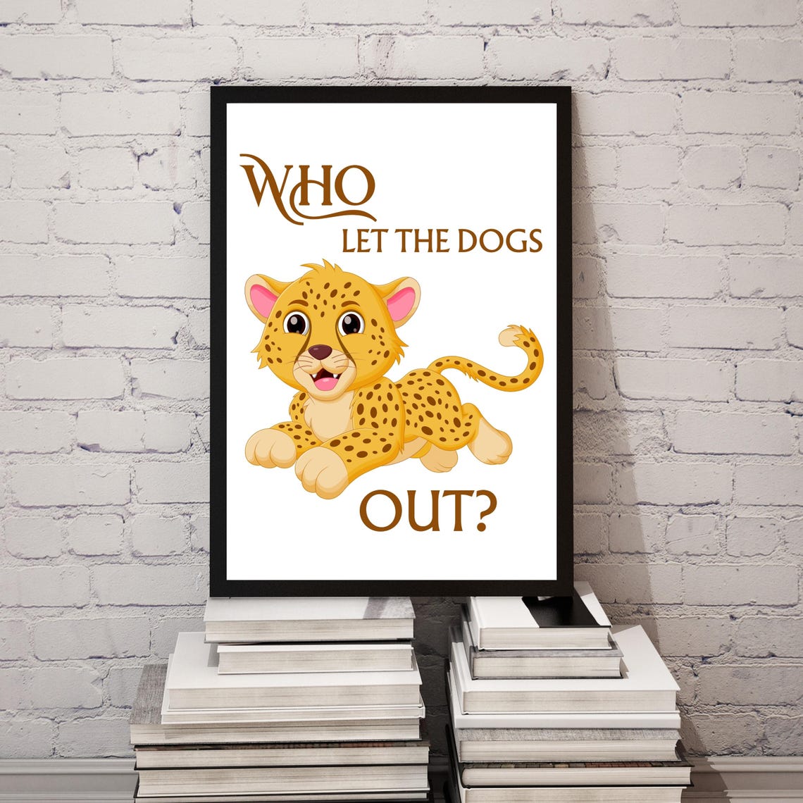 Who Let The Dogs Out Funny Leopard Cub Cartoon Animal Poster