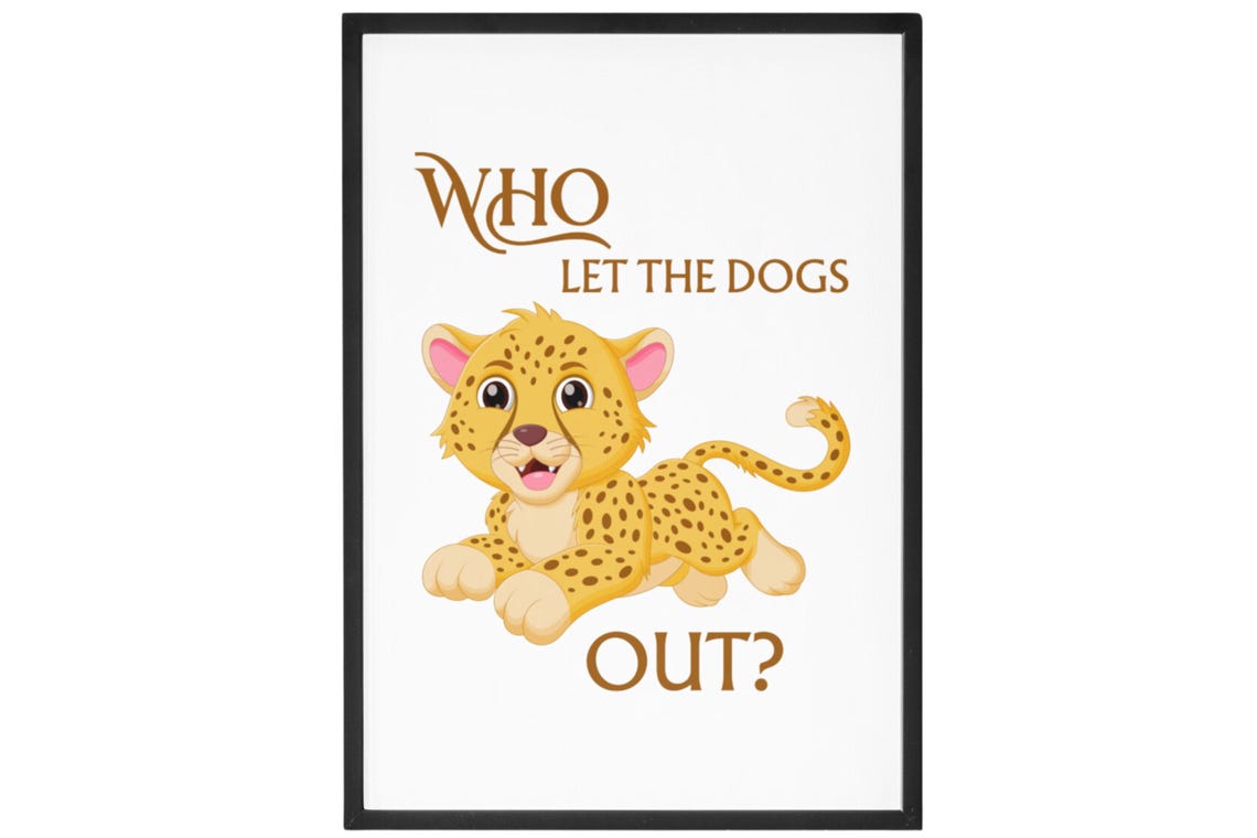Who Let The Dogs Out Funny Leopard Cub Cartoon Animal Poster - Image 6