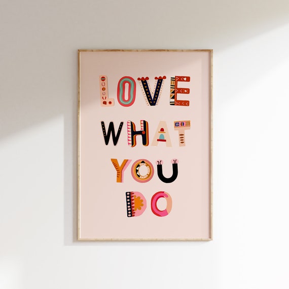 Love What You Do Print Inspirational Nursery And Kids Room Art