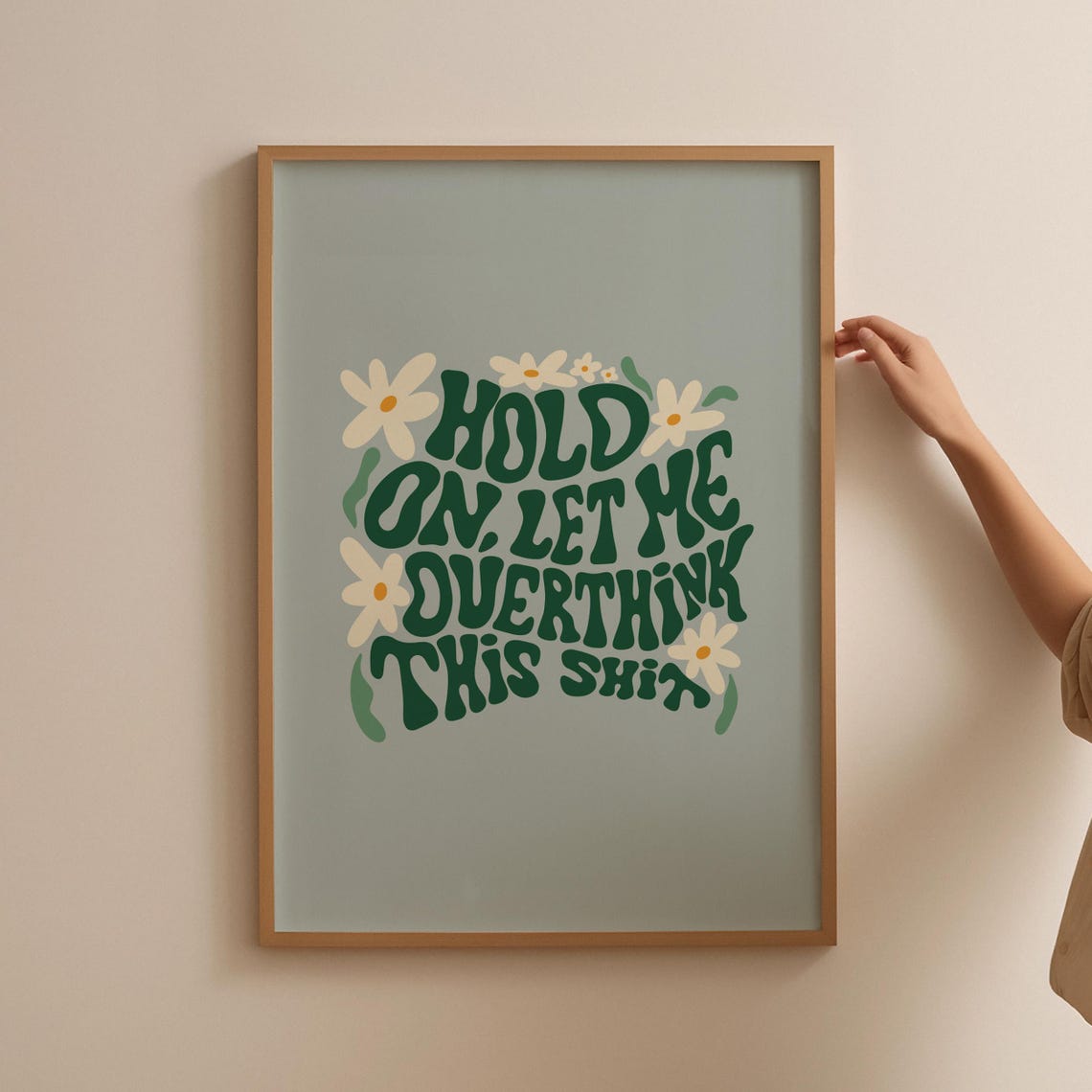 Hold On Let Me Overthink This Funny Quote Daisy Decor Poster