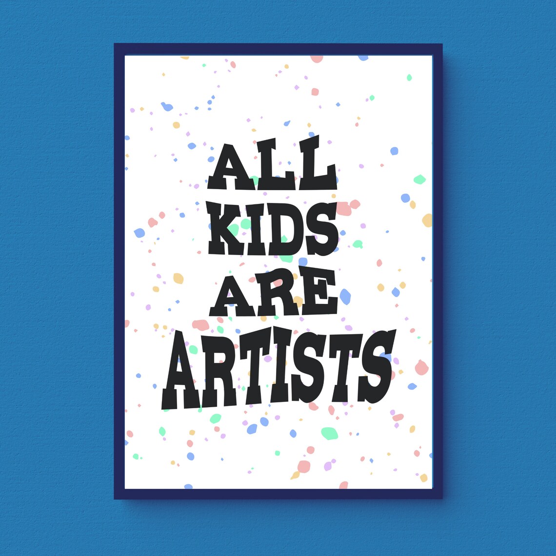 All Kids Are Artists Colorful Confetti Classroom Inspirational Poster - Image 2