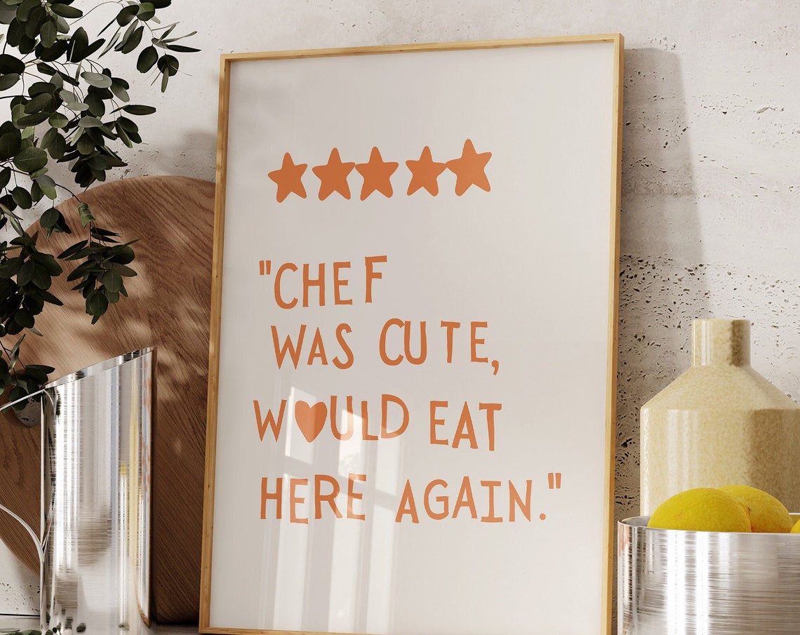 Chef Was Cute Would Eat Here Again Five Star Review Kitchen Poster