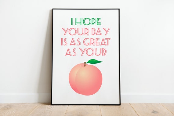 I Hope Your Day Is As Great As Your Peach Funny Print Poster A3 A4 A5 Pink Motivational Home Decor Wall Art Deco Minimalist Drawing Gift