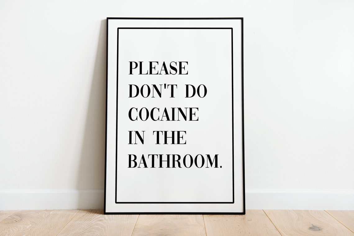 Please Do Not Do Cocaine In The Bathroom Bold Serif Quote Poster