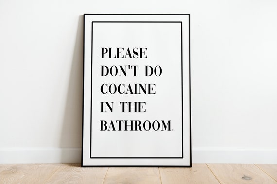Funny Bathroom Print Wall Art Poster A3 A4 A5 Please Dont Do Coke In The Bathroom Toilet Home Decor Quote Wall Art Sign Accessories