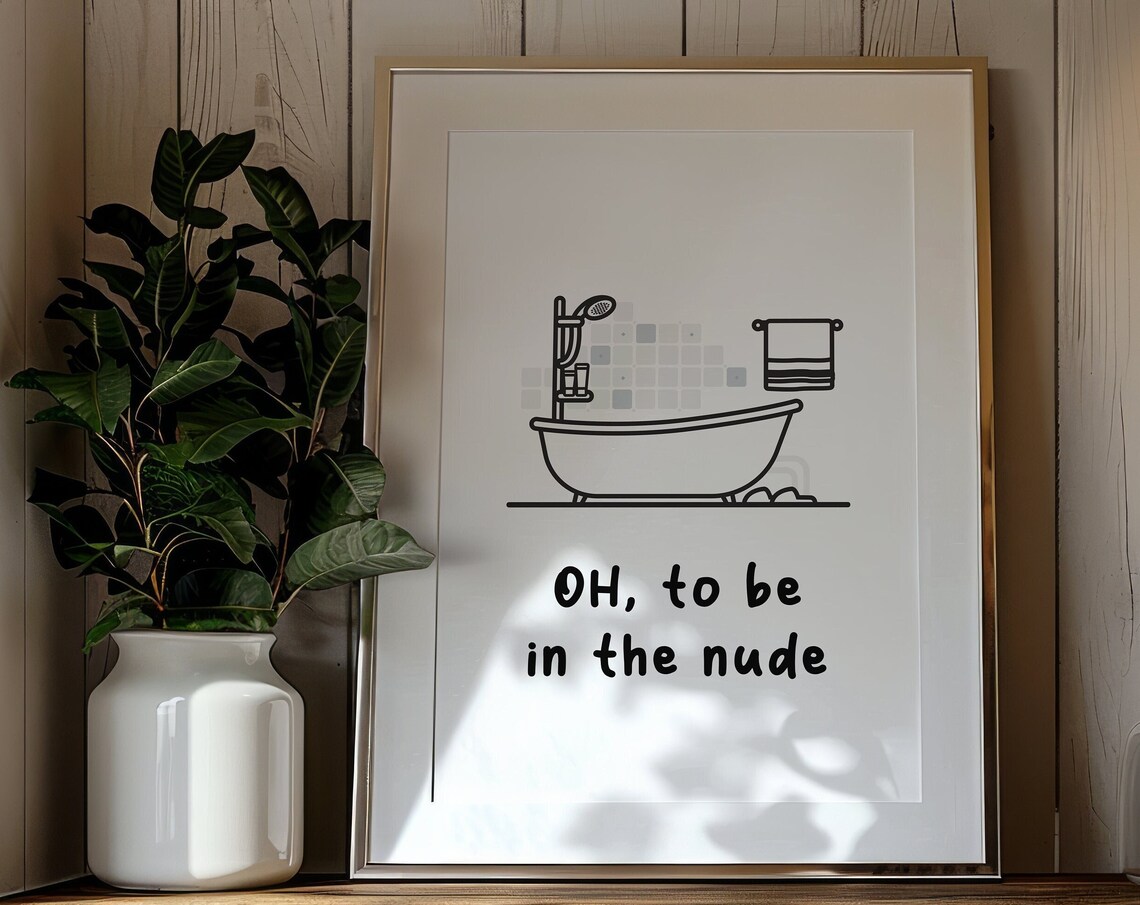 Oh To Be In The Nude Bathtub Funny Minimalist Bathroom Wall Art Poster