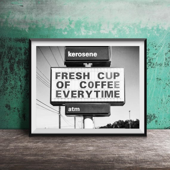 Fresh Cup Of Coffee Every Time Unframed Photography Print Coffee Shop Gas Station Green Kitchen Photo Wall Art