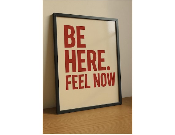 Be Here Feel Now Red Mindfulness Typography Quote Art Poster