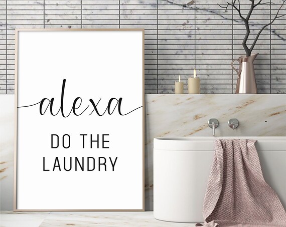 Alexa Do The Laundry Funny Laundry Room Quote Sign Decor Poster