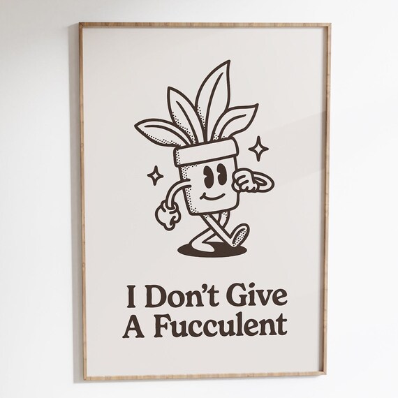 Retro Succulent Art Print, Funny Quote Style
