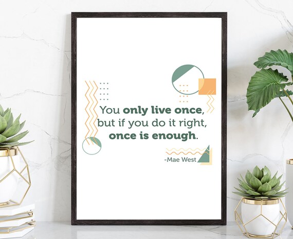You Only Live Once But If You Do It Right Mae West Modern Poster Print Home Wall Decor Motivational Quotes Poster Prints Home Gift