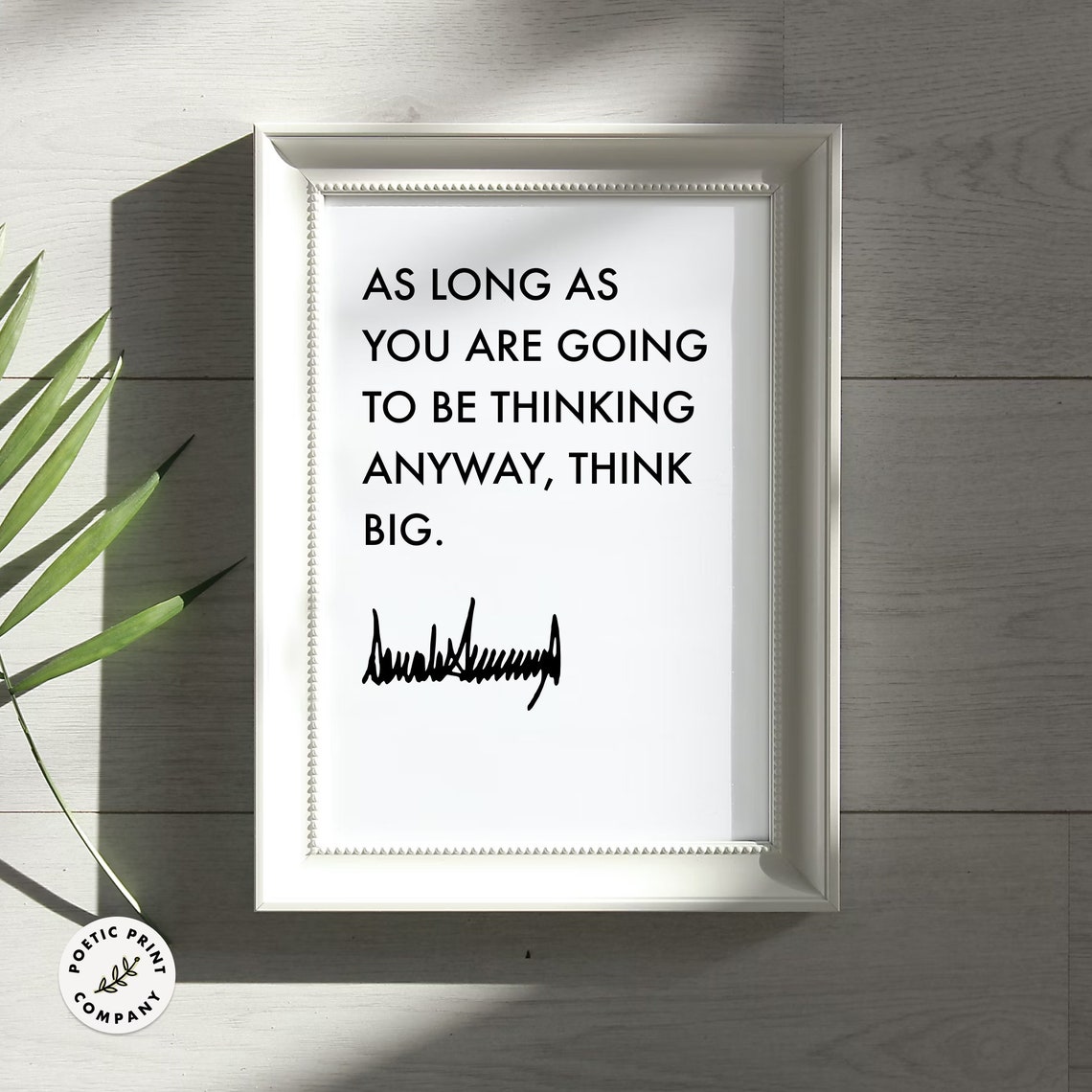 Donald Trump Quote Think Big Gift For Trump Followers And Fans Of The 47th President Of The United States Trump 2024 Poster Print - Image 4