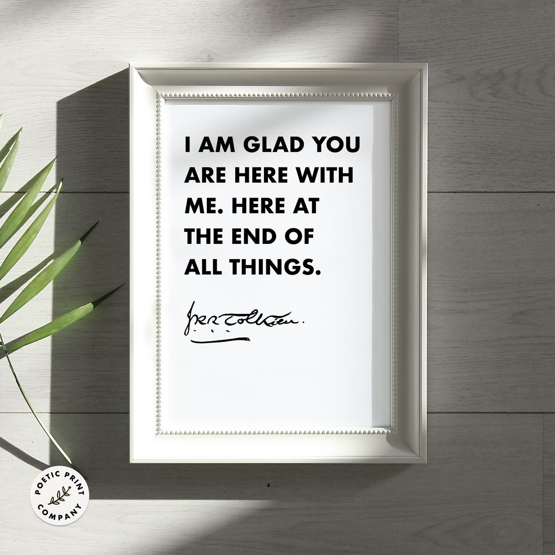 JRR Tolkien I Am Glad You Are Here With Me End Of All Things Poster - Image 5