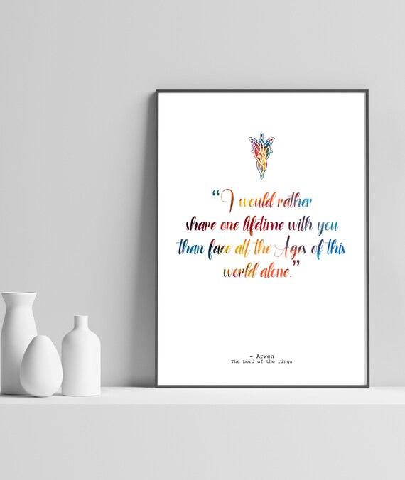 Inspirational Quote Print I Would Rather Share One Lifetime Tolkien Love Minimalist Wall Art Wedding Gift Unframed Lotr