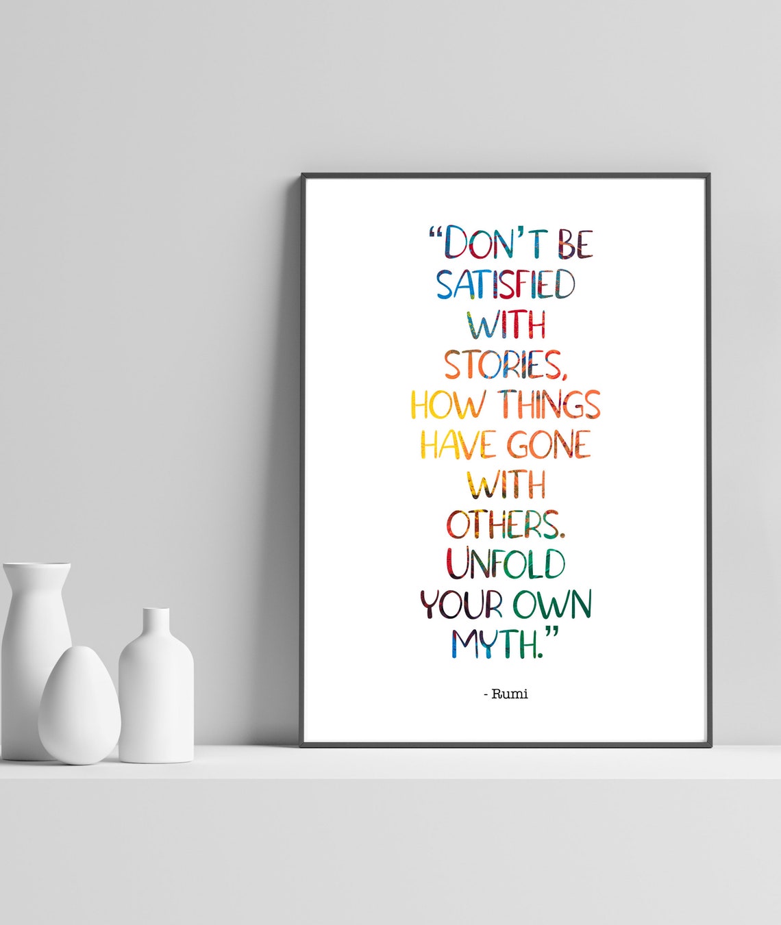 Don't Be Satisfied with Stories Rumi Rainbow Lettering Poster