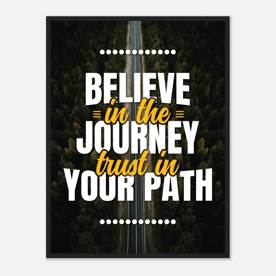 Believe In The Journey Trust In Your Path Poster Forest Road Quote Decor - Image 2