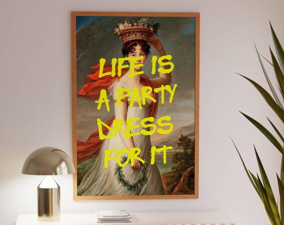 Life Is A Party Dress For It Bold Yellow Classical Art Typography Poster