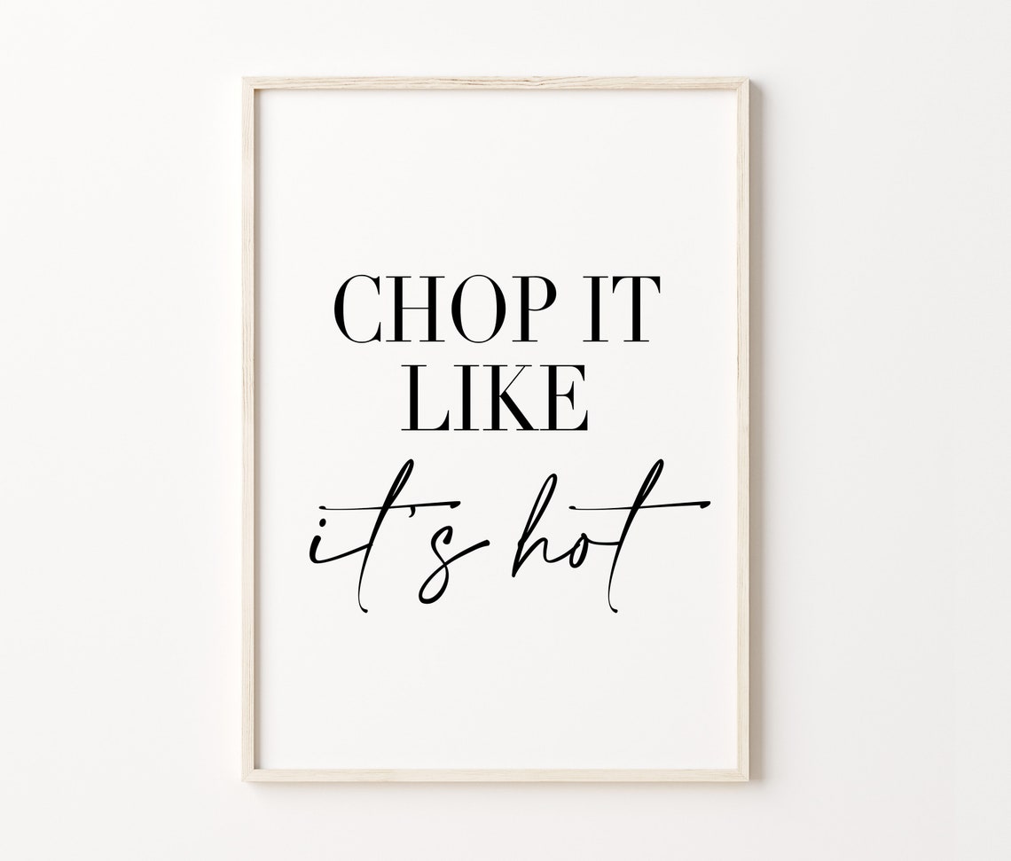 Chop It Like Its Hot Kitchen Quote Serif Script Black White Poster - Image 4