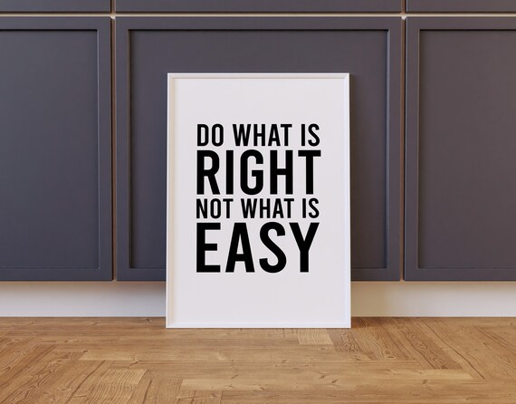 Do What Is Right Not What Is Easy Motivational Quote Wall Art Poster