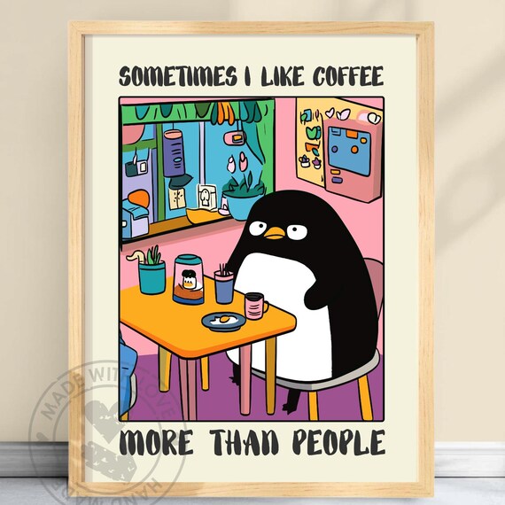 Sometimes I Like Coffee More Than People Grumpy Penguin Poster