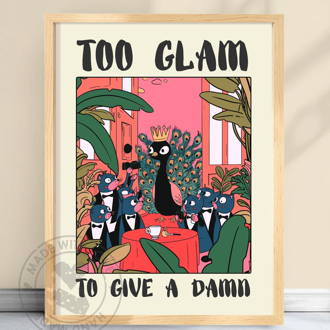 Too Glam to Give a Damn Crowned Peacock Paparazzi Cats Funny Poster