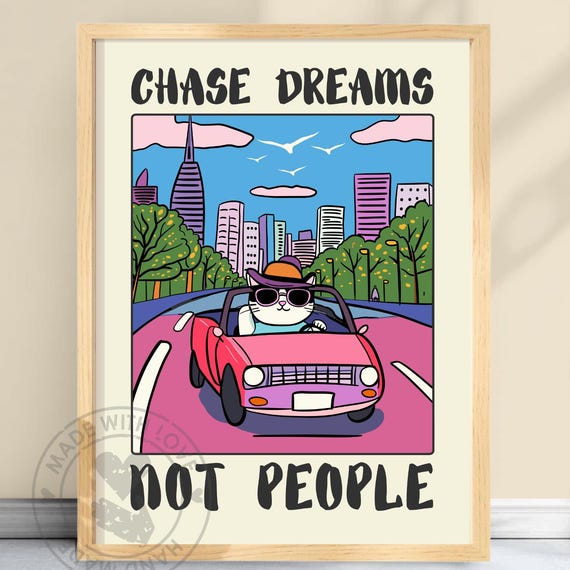 Chase Dreams Not People Funny Cat Driving Poster Whimsical Animal Wall Art Motivational Print Quirky Decor Retro Humor Dreams1